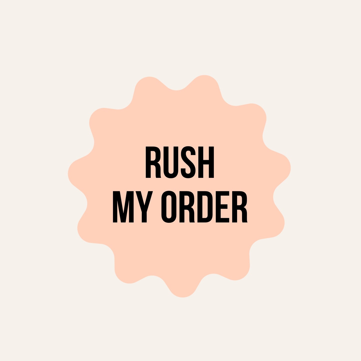 RUSH MY ORDER
