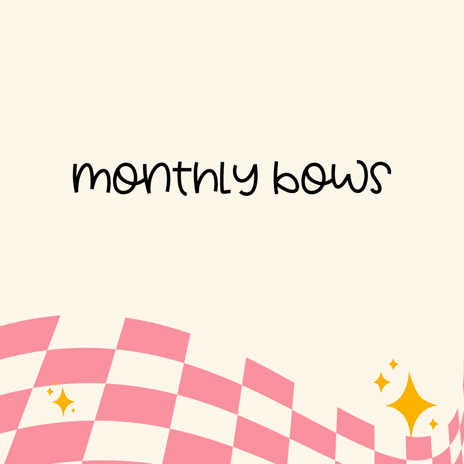 MONTHLY BOWS