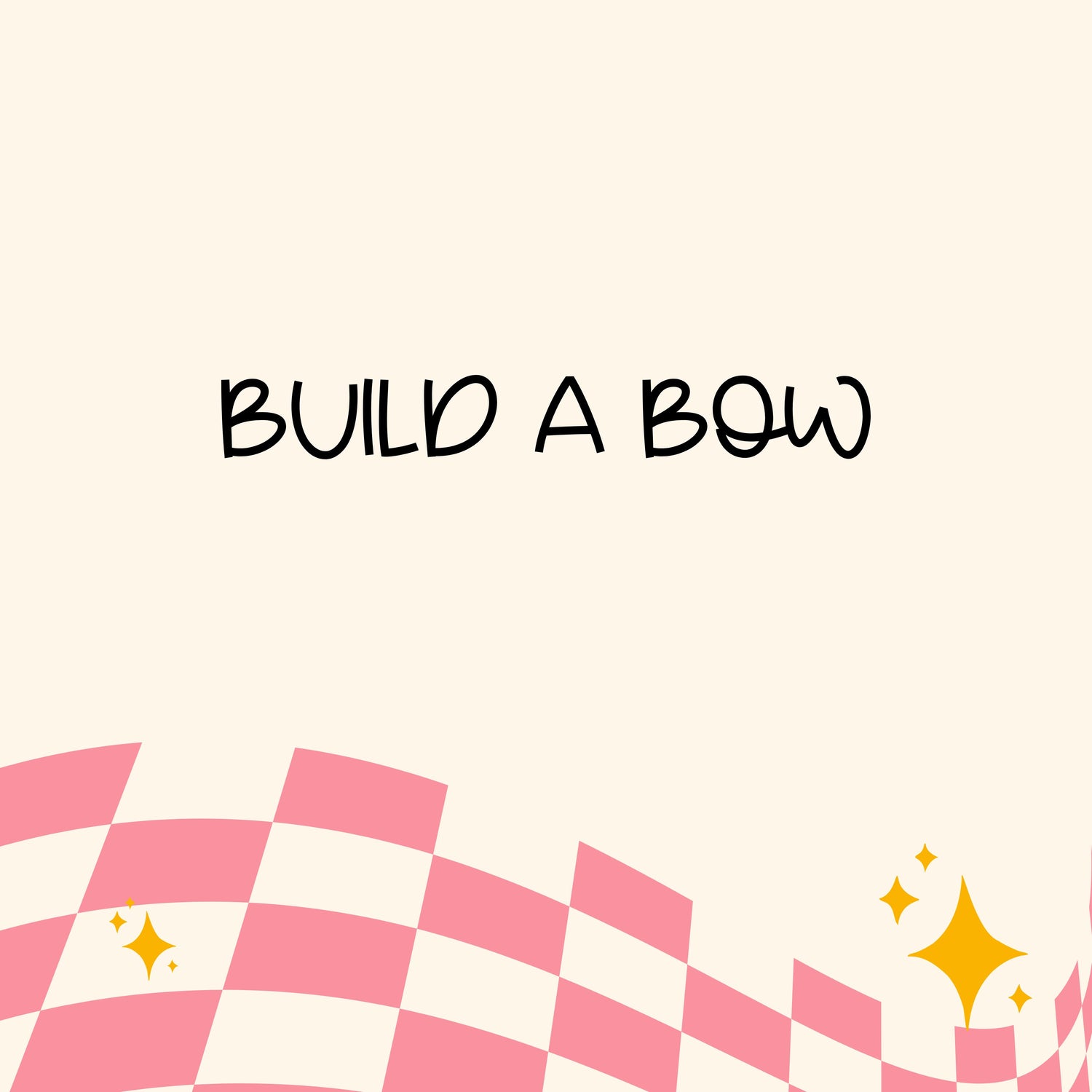 BUILD A BOW